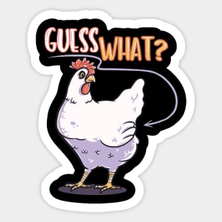 Funny Guess What Chicken shirt for women men kids Sticker